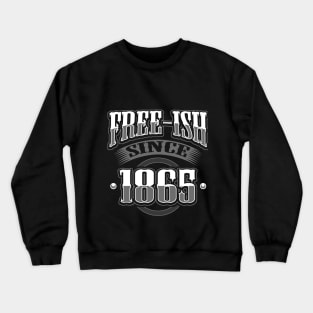 Free-ish Since 1865 Black Pride Design Crewneck Sweatshirt